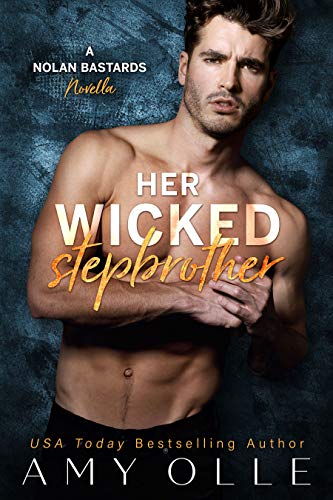 Her Wicked Stepbrother: A Star-Crossed Lovers Forbidden Romance (A Nolan Bastards Novel Book 1)