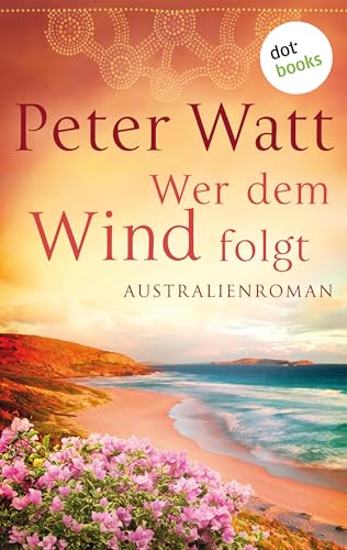 Wer dem Wind folgt: Die große Australien-Saga - Band 2
