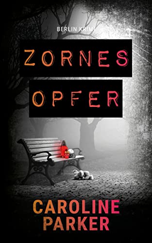 Zornesopfer (Berlin Krimi 4)