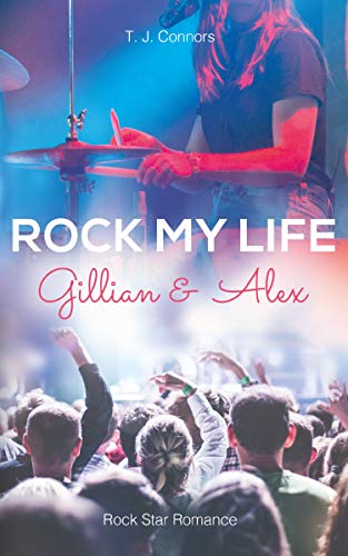 Rock My Life - Gillian & Alex: Rock Star Romance (The Merakis 1)