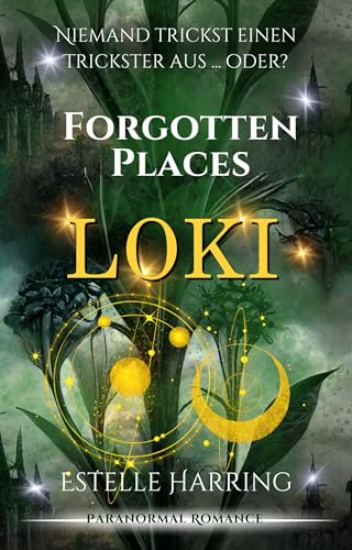 Forgotten Places: Loki: Paranormal Romance (Forgotten Places Staffel 2 - Die Götter erwachen)