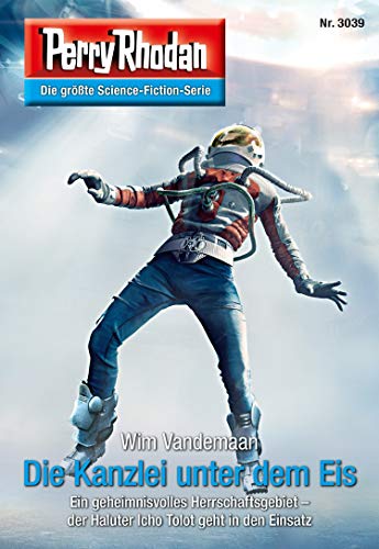 Perry Rhodan 3039: Die Kanzlei unter dem Eis: Perry Rhodan-Zyklus "Mythos" (Perry Rhodan-Erstauflage)