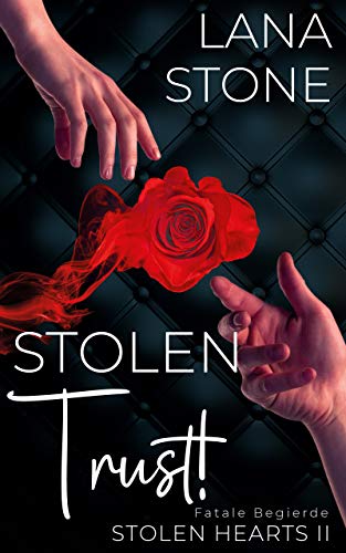 STOLEN TRUST!: Fatale Begierde (Stolen Hearts 2)
