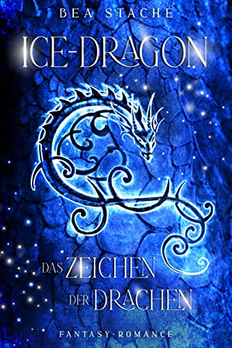Ice-Dragon, Das Zeichen der Drachen: Paranormaler Roman, Gestaltwandler-Fantasy (Ice-Dragon-Reihe 1)