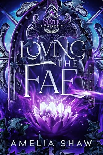 Loving the Fae: Why Choose Romance (Slayer Academy Book 3)