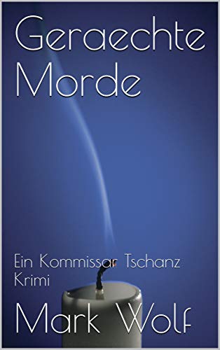 Geraechte Morde: Ein Kommissar Tschanz Krimi