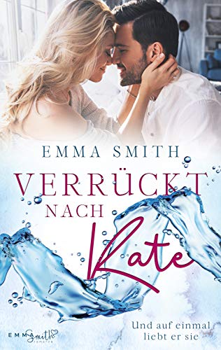 Verrückt nach Kate: Und auf einmal liebt er sie