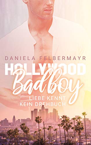 Hollywood Bad Boy: Liebe kennt kein Drehbuch