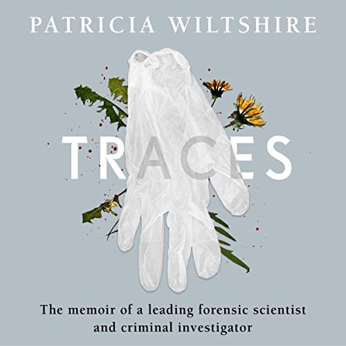 Traces: The Memoir of a Forensic Scientist and Criminal Investigator