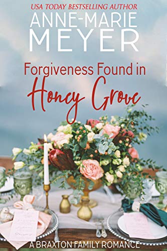 Forgiveness Found in Honey Grove: A Sweet, Small Town Romance (The Braxton Brothers Book 4)