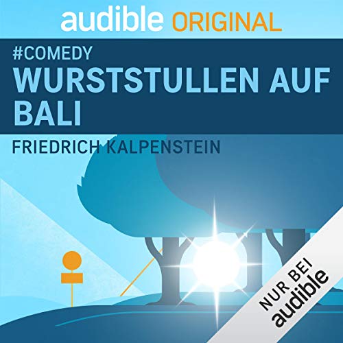 Wurststullen auf Bali: #meinAudibleOriginal - Comedy