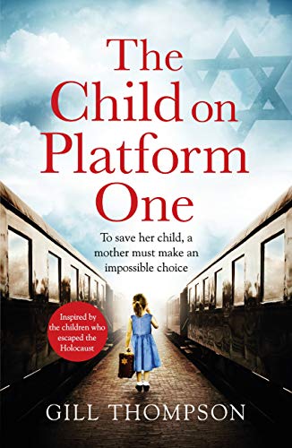The Child On Platform One: Inspired by true events, a gripping World War 2 historical novel for readers of The Tattooist of Auschwitz (English Edition)