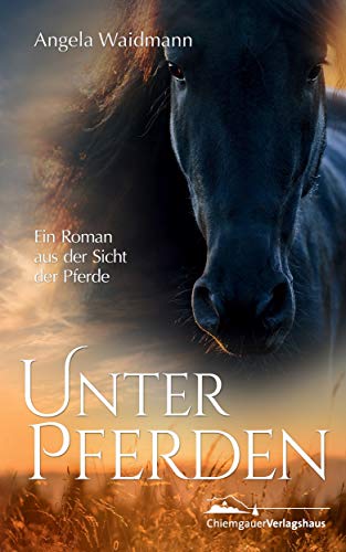Unter Pferden: Ein Roman aus der Sicht der Pferde