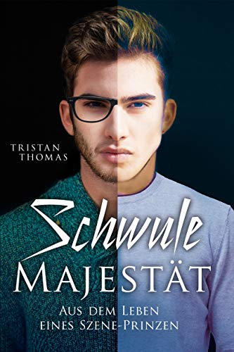 Schwule Majestät: Aus dem Leben eines Szene-Prinzen (Das Träumertrottel-Universum 3)