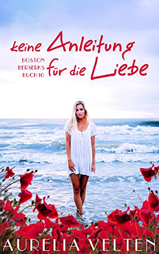 Keine Anleitung für die Liebe (Boston Berserks 10)