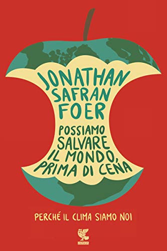 Possiamo salvare il mondo, prima di cena: Perché il clima siamo noi (Italian Edition)