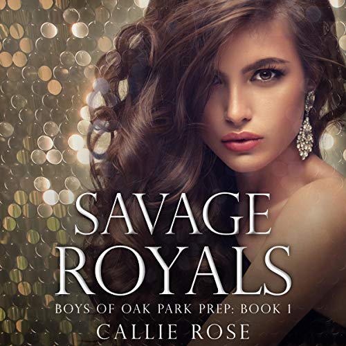 Savage Royals: A Reverse Harem High School Bully Romance: Boys of Oak Park Prep, Book 1