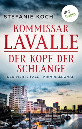 Kommissar Lavalle - Der vierte Fall: Der Kopf der Schlange: Kriminalroman