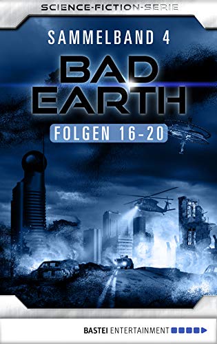 Bad Earth Sammelband 4 - Science-Fiction-Serie: Folgen 16-20