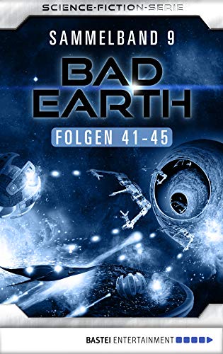 Bad Earth Sammelband 9 - Science-Fiction-Serie: Folgen 41-45