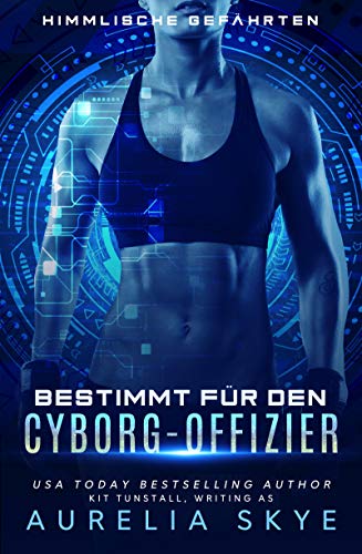 Bestimmt für den Cyborg-Offizier (Himmlische Gefährten 3)