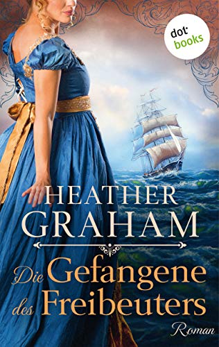 Die Gefangene des Freibeuters: Roman