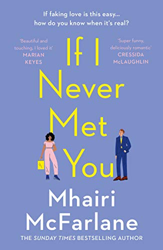 If I Never Met You: Deliciously romantic and utterly hilarious - the feel-good romcom from the Sunday Times bestselling author of LAST NIGHT (English Edition)