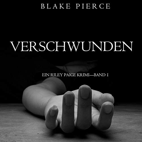 Verschwunden: Ein Riley Paige Krimi, Band 1