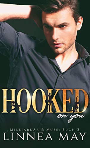 Hooked On You: Ein Milliardär Liebesroman (Milliardär & Muse 2)