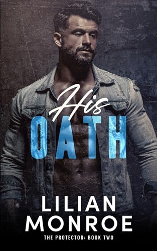 His Oath: A Bodyguard Romance (The Protector Series Book 2)