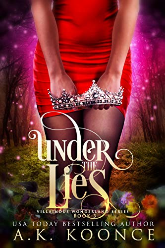Under the Lies: A Reverse Harem Series (The Villainous Wonderland Series Book 3)
