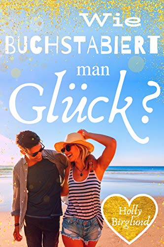 Wie buchstabiert man Glück?