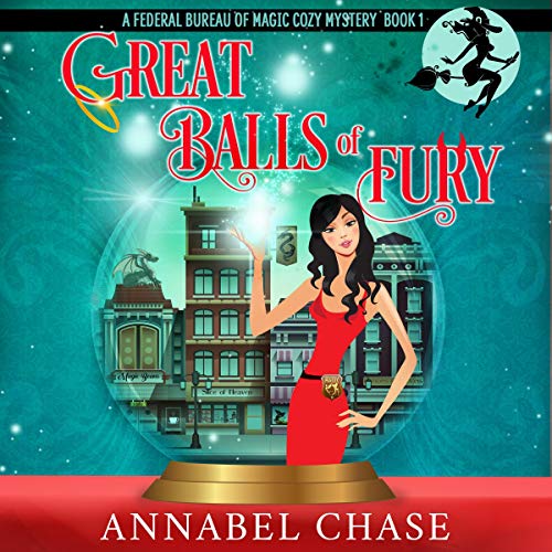 Great Balls of Fury: A Federal Bureau of Magic Cozy Myster, Book 1