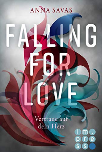 Falling for Love. Vertraue auf dein Herz: Süße YA Romance über Vertrauen und die wahre Liebe