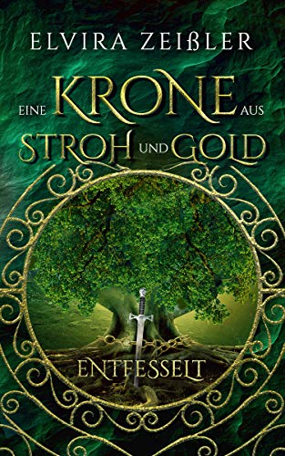 Eine Krone aus Stroh und Gold: Entfesselt