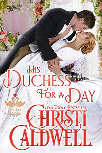 His Duchess For A Day (The Heart of a Scandal Book 4)