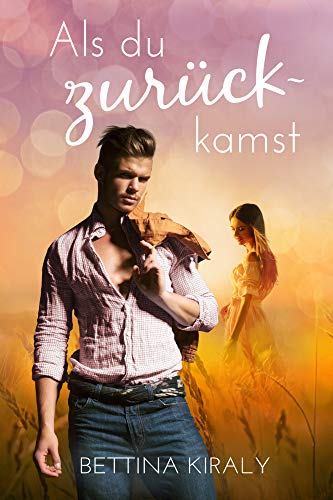 Als du zurückkamst: (Silverline Hearts 1) Cowboy Love, New Adult, Romance