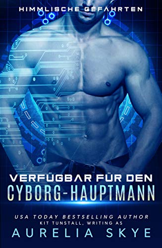 Verfügbar für den Cyborg-Hauptmann (Himmlische Gefährten 4)