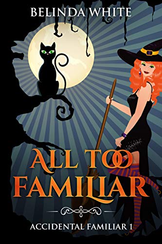 All Too Familiar (Accidental Familiar Book 1)