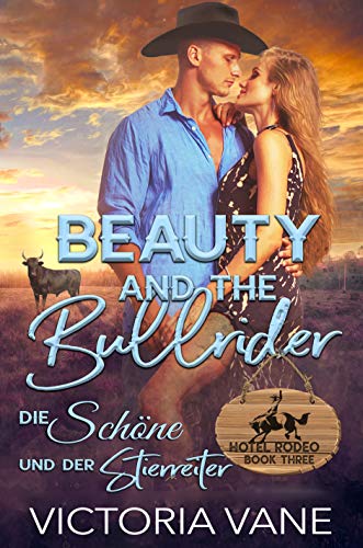 Beauty and the Bullrider: Die Schöne und der Stierreiter (Hotel Rodeo 3)