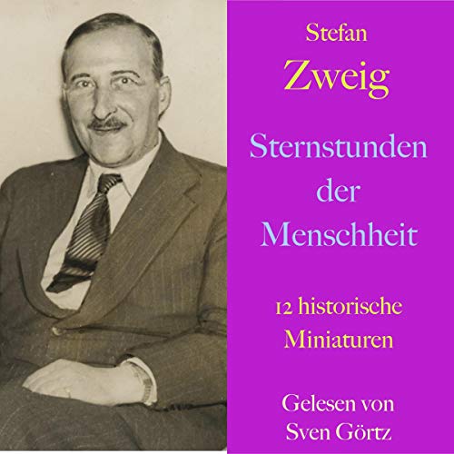 Sternstunden der Menschheit: 12 historische Miniaturen