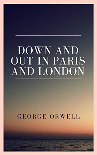 Down and Out in Paris and London