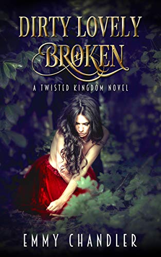 Dirty Lovely Broken: A Dark Sci-fi Fairy Tale (Twisted Kingdom Book 1)