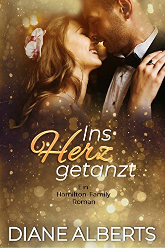 Ins Herz getanzt: Ein Hamilton-Family Roman