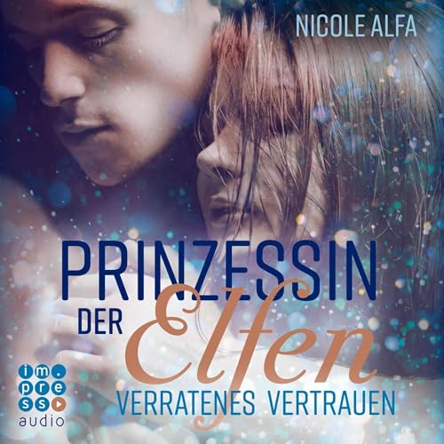 Prinzessin der Elfen: Verratenes Vertrauen: Prinzessin der Elfen 4