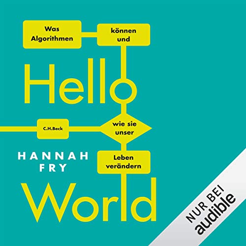 Hello World: Was Algorithmen können und wie sie unser Leben verändern