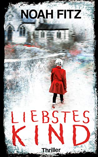 Liebstes Kind Thriller von Noah Fitz (Anne-Glass-Thriller 1)