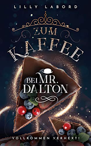 Zum Kaffee bei Mr. Dalton: Vollkommen verhext! (Die Asperischen Magier 3)