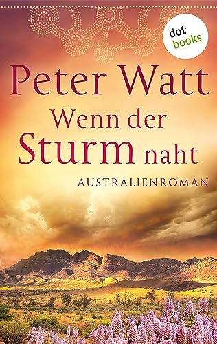 Wenn der Sturm naht: Die große Australien-Saga - Band 3: Roman