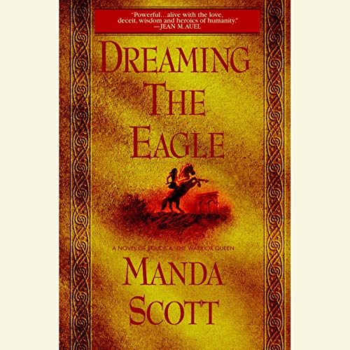 Dreaming the Eagle: A Novel of Boudica, the Warrior Queen